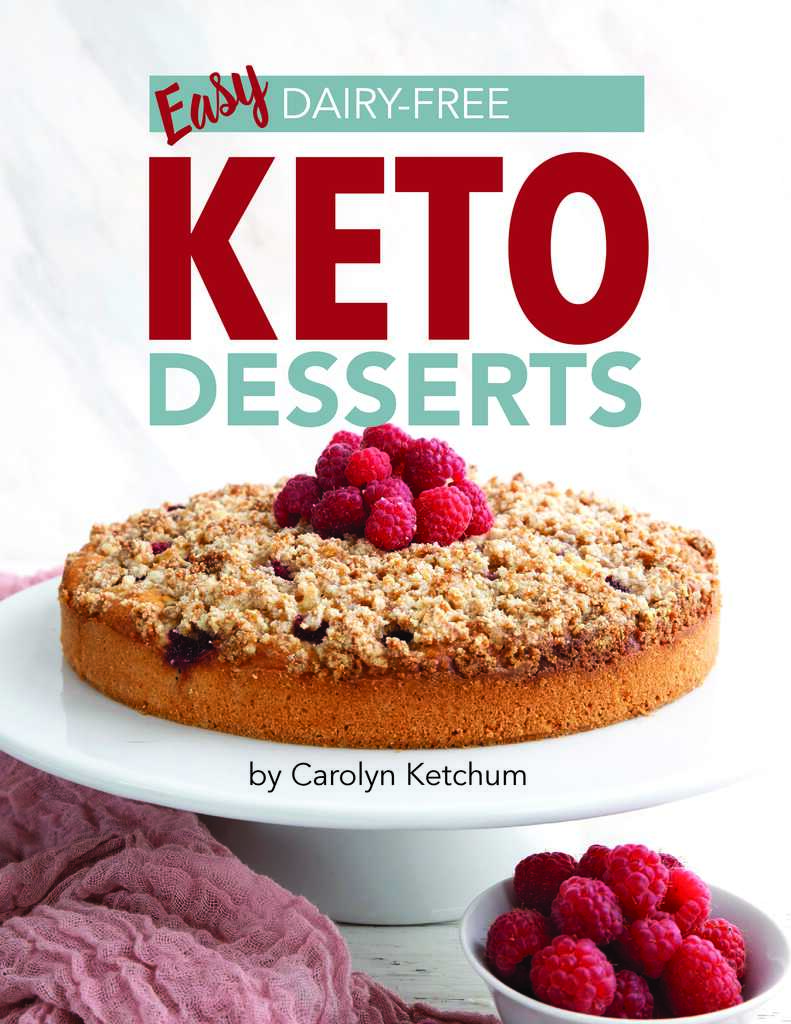 Easy Dairy Free Keto Desserts by Carolyn Ketchum